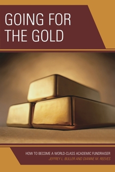 Hardcover Going for the Gold: How to Become a World-Class Academic Fundraiser Book