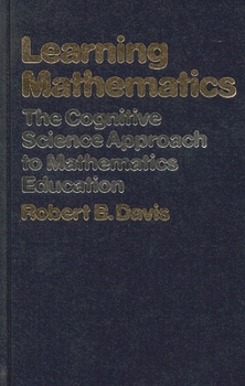 Hardcover Learning Mathematics: The Cognitive Science Approach to Mathematics Education Book