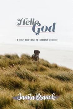 Paperback Hello God...: 31 Day Devotional to Earnestly Seek God. Book