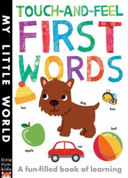 Hardcover Touch-and-feel First Words: A Fun-filled Book of First Words (My Little World) Book