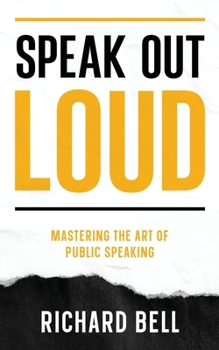 Paperback Speak Out Loud: Mastering the Art of Public Speaking Book