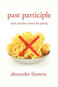 Paperback Past Participle: (Not Another Name for Pasta) Book