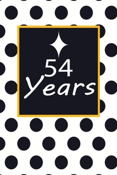 Paperback 54 years: 54th fifty-fourth Birthday Gift for Women fifty four year old daughter, son, boyfriend, girlfriend, men, wife and husb Book