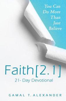 Paperback Faith 2.1: You Can Do More Than Just Believe Book