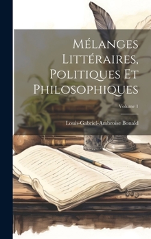 Hardcover Mélanges Littéraires, Politiques Et Philosophiques; Volume 1 [French] Book