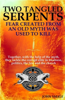 Paperback Two Tangled Serpents: Fear Created from an Old Myth Was Used to Kill Book