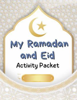 Paperback My Ramadan and Eid Activity Packet: Fun and Educational Worksheets to Explore Islamic Culture, Values, and Traditions Book