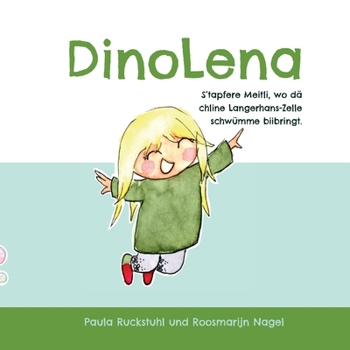 Paperback DinoLena: S'tapfere Meitli, wo dä chline Langerhans-Zelle schwümme biibringt. [Swiss German; Alemannic] Book