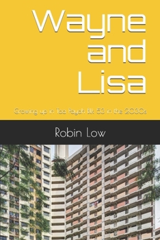 Paperback Wayne and Lisa: Growing up in Toa Payoh Blk 53 in the 2030s Book