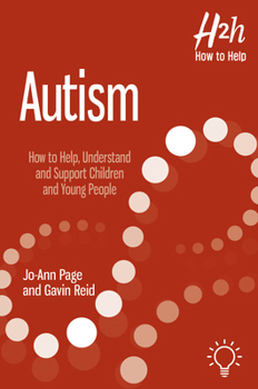 Paperback Autism: How to Help, Understand and Support Children and Young People Book