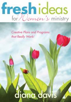 Paperback Fresh Ideas for Women's Ministry: Creative Plans and Programs That Really Work! Book