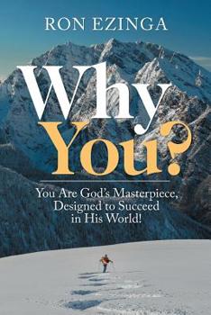 Paperback Why You?: You Are God's Masterpiece, Designed to Succeed in His World! Book