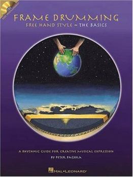 Paperback Frame Drumming Free Hand Style - The Basics: A Rhythmic Guide for Creative Musical Expression Book