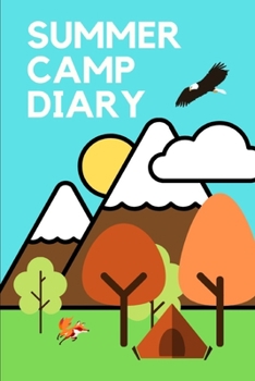 Paperback Summer Camp Diary: Activity Book -A fun diary for boys and girls to remember every moment of their incredible adventures in Camp! Cute Na Book