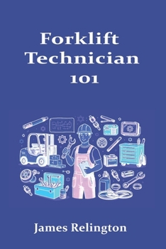Paperback Forklift Technician 101: How to Start in Material Handling Equipment Repair Book