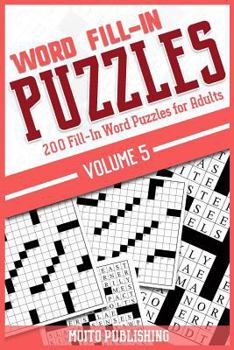 Paperback Word Fill-In Puzzles: 200 Fill-In Word Puzzles for Adults Volume 5 Book
