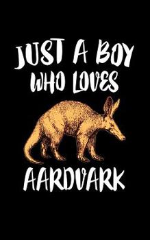 Paperback Just A Boy Who Loves Aardvarks: Animal Nature Collection Book
