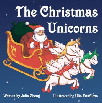 Paperback The Christmas Unicorns: A Holiday Bedtime Story About Having a Positive Attitude Towards Covid Book