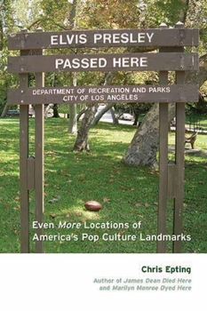 Paperback Elvis Presley Passed Here: Even More Locations of America's Pop Culture Landmarks Book