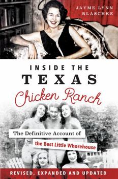 Paperback Inside the Texas Chicken Ranch: The Definitive Account of the Best Little Whorehouse Book
