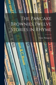 Paperback The Pancake Brownies, twelve Stories in Rhyme Book