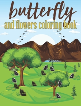 butterfly and flower coloring book: butterfly coloring book for adults, butterfly coloring book for adults relaxation, butterfly coloring book for ... butterfly coloring book kids activity book,