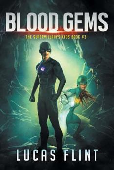 Blood Gems - Book #3 of the Supervillain's Kids