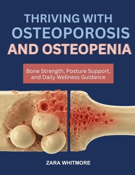 Paperback Thriving with Osteoporosis and Osteopenia: Bone Strength, Posture Support, and Daily Wellness Guidance Book