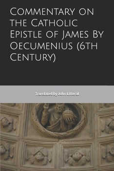 Paperback Commentary on the Catholic Epistle of James By Oecumenius (6th Century) Book