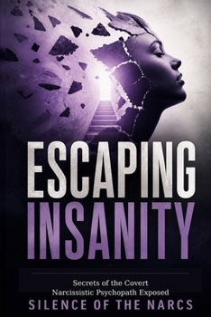 Paperback Escaping Insanity: Secrets of the Covert Narcissistic Psychopath Exposed Book