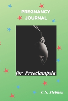 Paperback Pregnancy Journal for Preeclampsia: Pregnancy Journal log book diaries for recording, tracking daily on preeclampsia and disordered pregnancy moms inc Book