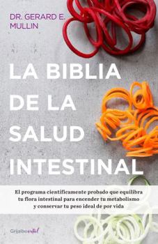 Paperback La Biblia de la Salud Intestinal / The Gut Balance Revolution: Boost Your Metabolism, Restore Your Inner Ecology, and Lose the Weight for Good! [Spanish] Book