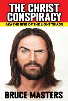 Paperback The Christ Conspiracy aka The Rise of the Light Triads Book