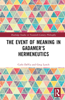 Hardcover The Event of Meaning in Gadamer's Hermeneutics Book