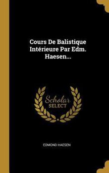 Hardcover Cours De Balistique Intérieure Par Edm. Haesen... [French] Book