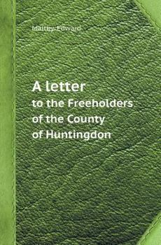 Paperback A Letter to the Freeholders of the County of Huntingdon Book