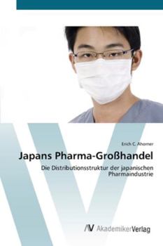 Japans Pharma-Großhandel: Die Distributionsstruktur der japanischen Pharmaindustrie