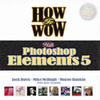 Paperback How to Wow with Photoshop Elements 5 [With CDROM] Book