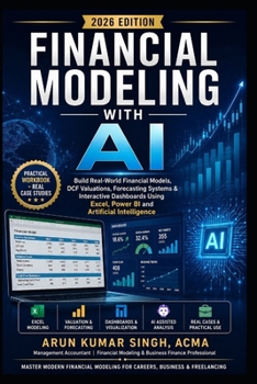 Paperback Financial Modeling with AI: Build Real-World Financial Models, DCF Valuations, Forecasting Systems & Interactive Dashboards Using Excel, Power BI and Artificial Intelligence Book