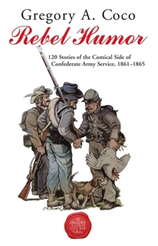 Paperback Rebel Humor: 120 Stories of the Comical Side of Confederate Army Service, 1861-1865 Book
