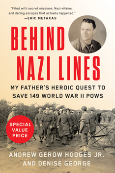 Paperback Behind Nazi Lines: My Father's Heroic Quest to Save 149 World War II POWs Book