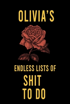 Olivia's Endless Lists of Shit to do  : Lined Writing Notebook Journal with Personalized Name Quote, 120 Pages,(6x9), Simple Freen Flower With Black Text ... Women, School Teacher, mom, wife, aunt.