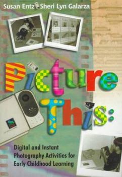 Paperback Picture This: Digital and Instant Photography Activities for Early Childhood Learning Book