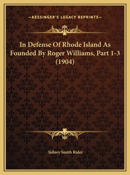 In Defense Of Rhode Island As Founded By Roger Williams, Part 1-3