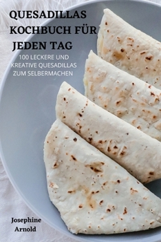 Paperback Quesadillas Kochbuch Für Jeden Tag [German] Book