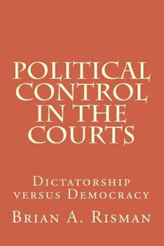 Paperback Political Control in the Courts: Dictatorship versus Democracy Book