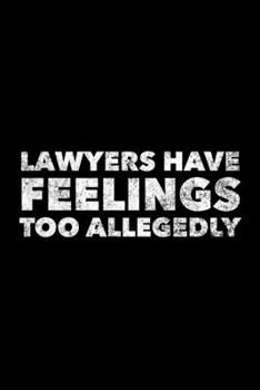 Paperback Lawyers Have Feelings Too Allegedly: Lawyer Journal, Gift For Future Lawyer, 120 page blank book for writing notes Book