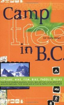 Paperback Camp Free in B.C.: Explore, Hike, Fish, Bike, Paddle, Relax Book