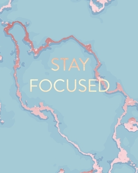 Stay Focused: Inspirational Quote Notebook, Soft Blue Marble and Gold 8 x 10, 120 College Ruled Pages