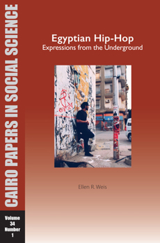 Paperback Egyptian Hip-Hop: Expressions from the Underground: Cairo Papers in Social Science Vol. 34, No. 1 Book